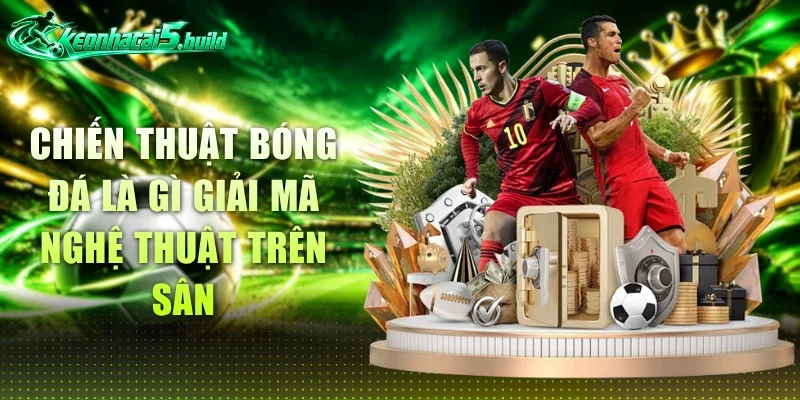 Chiến Thuật Bóng Đá Là Gì