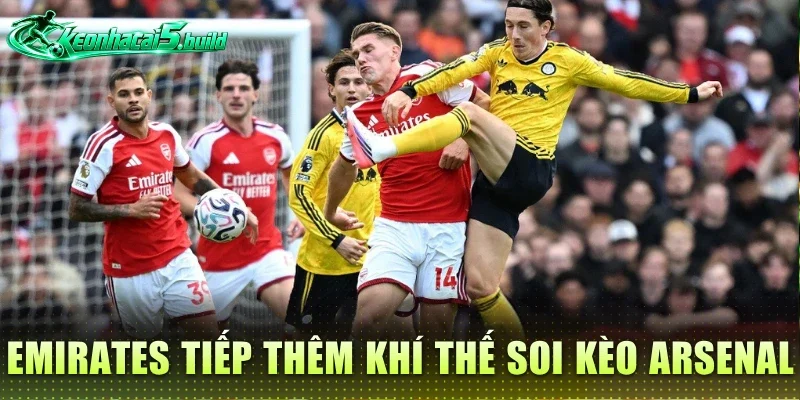 Emirates tiếp thêm khí thế soi kèo Arsenal