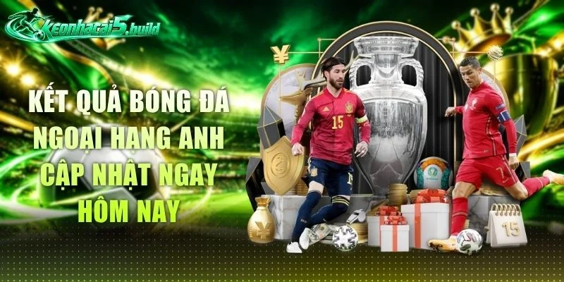 Kết Quả Bóng Đá Ngoại Hạng Anh