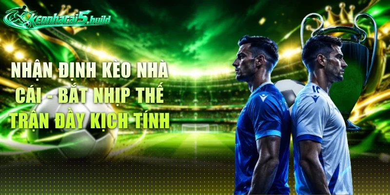 Nhận Định Kèo Nhà Cái